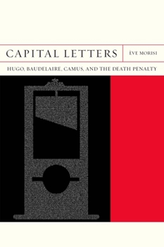 Paperback Capital Letters: Hugo, Baudelaire, Camus, and the Death Penalty Book