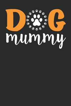 Paperback Dog Mummy: Lined journal paperback notebook 100 page, gift journal/agenda/notebook to write, great gift, 6 x 9 Notebook Book