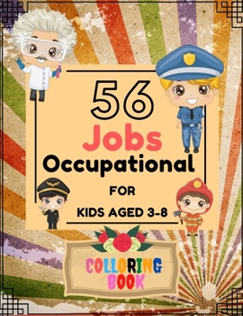 Paperback 56 Jobs Occupational for Kids Aged 3-8: Coloring Book For Kids Aged 3-8 To Educate Them About All Jobs Book