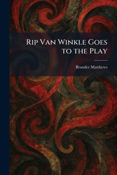 Paperback Rip Van Winkle Goes to the Play Book
