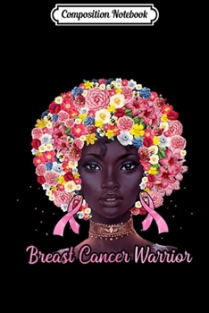 Composition Notebook: Womens Pink Flowers Afro Hair Black Woman Breast Cancer Warrior  Journal/Notebook Blank Lined Ruled 6x9 100 Pages