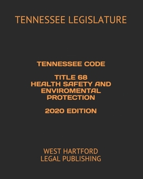 Paperback Tennessee Code Title 68 Health Safety and Enviromental Protection 2020 Edition: West Hartford Legal Publishing Book