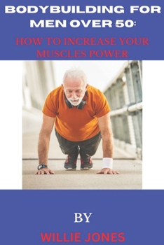 Paperback Bodybuilding for Men Over 50: How to Increase Your Muscles and Power Book