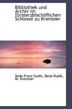Bibliothek und Archiv Im Fnrsterzbisch?Flichen Schlosse Zu Kremsier
