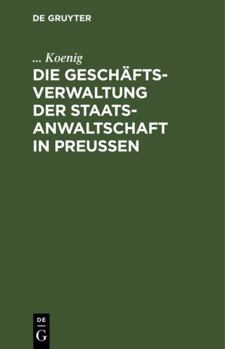 Hardcover Die Geschäftsverwaltung der Staatsanwaltschaft in Preußen [German] Book