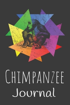 Chimpanzee Journal: Animal Lovers Gift. Pretty Lined Notebook & Diary For Writing And Note Taking For Your Special Day.(120 Blank Lined Pages - 6x9 Inches)