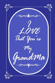 Paperback I Love That You Are My Grandmother journal notebook with 2020 Calendar Gift Book for Grandmother as a Journal Notebook with Calendar 2020 Book