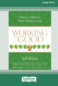 Paperback Working for Good: Making a Difference While Making a Living (16pt Large Print Edition) Book