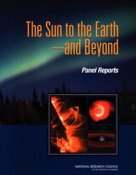 Paperback The Sun to the Earth -- And Beyond: Panel Reports Book