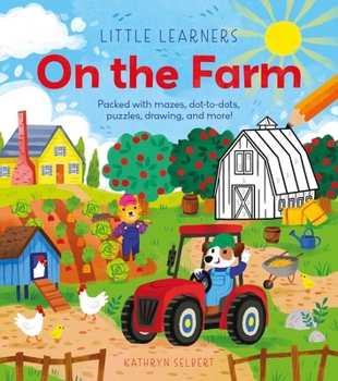 Paperback Little Learners: On the Farm: Packed with Mazes, Dot-To-Dots, Puzzles, Drawing, and More! Book