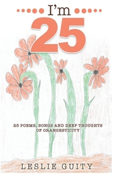 Paperback I'm 25: 25 Poems, Songs, and Deep Thoughts of Orangesticity Book