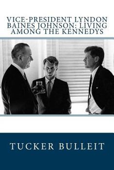 Paperback Vice-President Lyndon Baines Johnson: Living Among the Kennedys Book