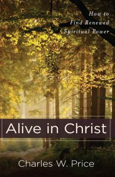 Paperback Alive in Christ: How to Find Renewed Spiritual Power Book