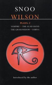 Paperback Wilson Plays: 2: Vampire; The Glad Hand; The Grass Widow; Sabina Book