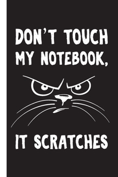 Paperback Funny Cat Lovers Notebook: Don't Touch My Notebook, it Scratches.: Funny Cat Lovers Notebook Book