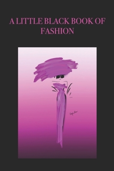 Paperback A Little Black Book of Fashion: Stylishly illustrated little notebook is the perfect accessory or gift for everyone who loves fashion. Book