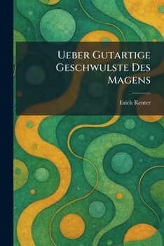 Paperback Ueber Gutartige Geschwulste Des Magens [German] Book