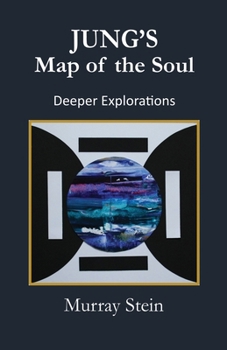 Jung's Map of the Soul - Deeper Explorations