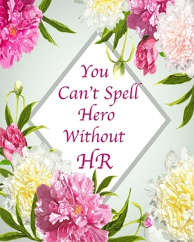 You Can't Spell Hero Without HR: Floral Notebook Composition Journal 8''x10'' Mint Green Floral and Pink