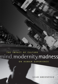 Hardcover Mind, Modernity, Madness: The Impact of Culture on Human Experience Book