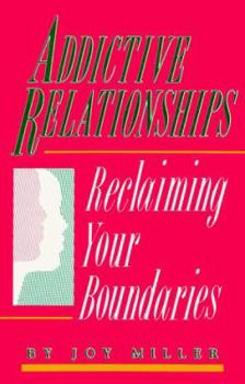 Paperback Addictive Relationships: Reclaiming Your Boundaries Book