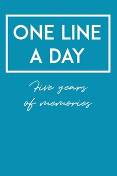 Paperback One Line A Day Five Years Of Memories: A Five Year Memoir, Dated & Lined. (1 Line a Day / 5 Year Memory Book) Book