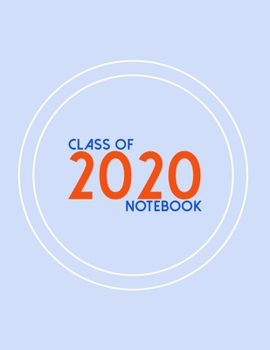 Class of 2020 Notebook: 2020 Senior Student Lined Journal - 2020 Graduation Gift