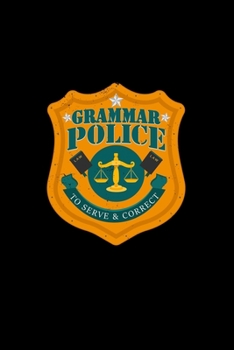 Paperback Grammar Police To serve and correct: 110 Pages Notebook/Journal Book