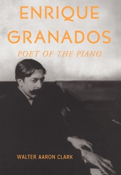 Hardcover Enrique Granados: Poet of the Piano Book