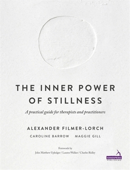 Paperback The Inner Power of Stillness: A Practical Guide for Therapists and Practitioners Book