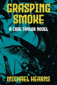 Paperback Grasping Smoke: A Cade Taylor Novel Book