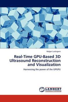 Paperback Real-Time Gpu-Based 3D Ultrasound Reconstruction and Visualization Book