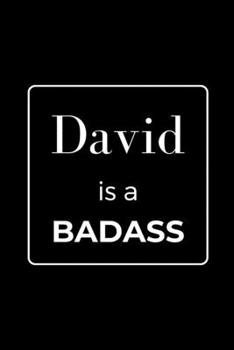 Paperback David is a BADASS: Funny Gag Personalized Notebook to Write In Book