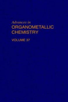 Hardcover Advances in Organometallic Chemistry: Volume 37 Book