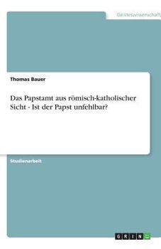 Paperback Das Papstamt aus römisch-katholischer Sicht - Ist der Papst unfehlbar? [German] Book