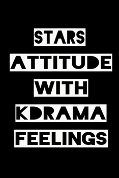 STARS ATTITUDE WITH KDRAMA FEELINGS: KPOP Fan Gratitude Journal Book 366 Pages 6" x 9" Notebook