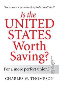 Paperback Is the United States Worth Saving?: For a More Perfect Union! Book