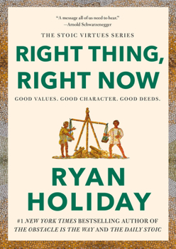 Right Thing, Right Now: Justice in an Unjust World - Book  of the Stoic Virtue Series