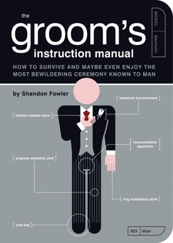 Paperback The Groom's Instruction Manual: How to Survive and Possibly Even Enjoy the Most Bewildering Ceremony Known to Man Book