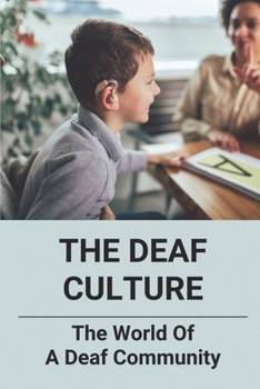 Paperback The Deaf Culture: The World Of A Deaf Community: Deaf Culture And Community Book