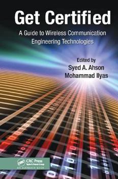 Paperback Get Certified: A Guide to Wireless Communication Engineering Technologies Book