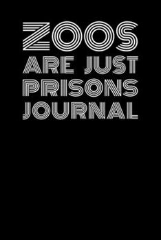 Zoos Are Prisons Journal