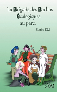 Paperback La Brigade des barbus écologiques: au parc [French] Book