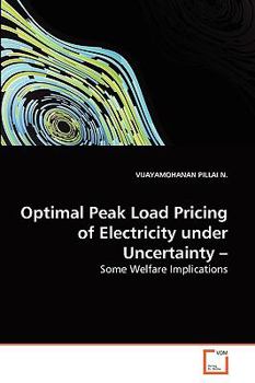 Paperback Optimal Peak Load Pricing of Electricity under Uncertainty - Book