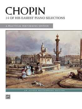 Paperback Chopin -- 14 of His Easiest Piano Selections: A Practical Performing Edition (Alfred Masterwork Edition) Book