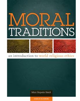 Paperback Moral Traditions: An Introduction to World Religious Ethics Book