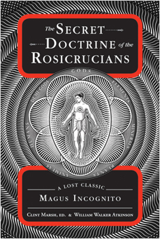 Paperback The Secret Doctrine of the Rosicrucians: A Lost Classic by Magus Incognito Book