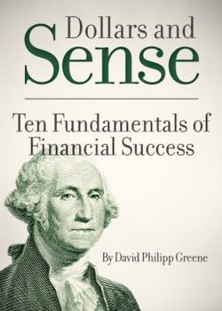 Hardcover Dollars and Sense: Ten Fundamentals of Financial Success Book