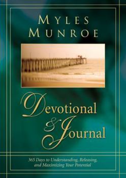 Myles Munroe Devotional and Journal: 365 Days to Understanding, Releasing, and Maximizing your Potential