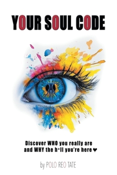 Paperback Your Soul Code: Discover WHO you really are and WHY the h*ll you're here Book